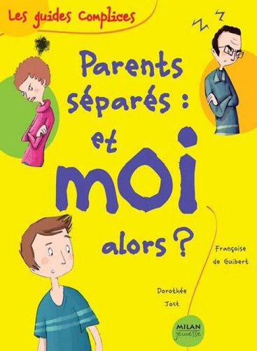 Parents séparés et moi alors ?