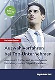 Das Insider-Dossier: Auswahlverfahren bei Top-Unternehmen: Assessment Center und anspruchsvolle Einstellungstests erfolgreich meistern