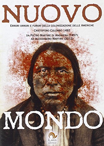 Nuovo mondo. Errori, orrori e furori della colonizzazione delle Americhe: 15x21 Nuovo mondo. Errori, orrori e furori della colonizzazione delle Americhe: 15x21