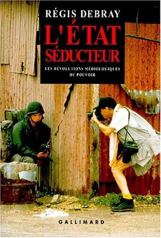 L'État séducteur: Les révolutions médiologiques du pouvoir en ligne L'État séducteur: Les révolutions médiologiques du pouvoir francais