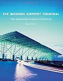 The Modern Airport Terminal: New Approaches to Airport Architecture by Brian Edwards (15-Feb-2005) Hardcover by