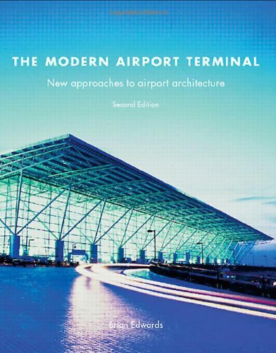 The Modern Airport Terminal: New Approaches to Airport Architecture by Brian Edwards (15-Feb-2005) Hardcover