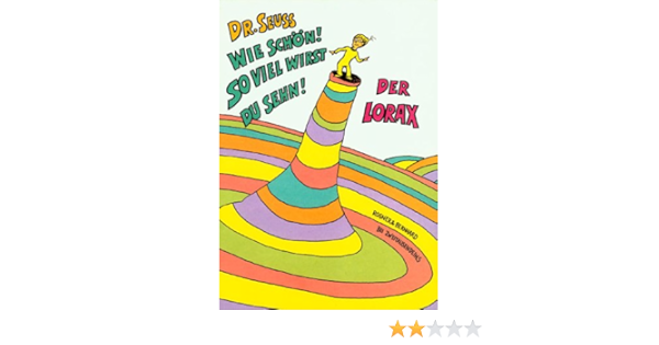 Wie Schon So Viel Wirst Du Sehn Der Lorax Amazon De Dr Seuss Eike Schonfeld Uda Stratling Bucher