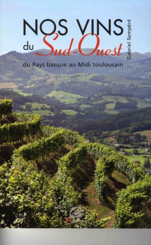 Nos vins du sud-ouest du pays basque au midi toulousain en ligne