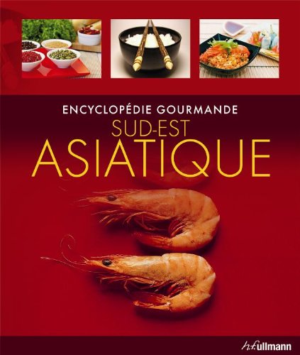 Download Encyclopédie Gourmande Sud-Est Asiatique Download Encyclopédie Gourmande Sud-Est Asiatique