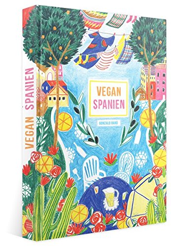 Download Vegan Spanien: sinnlich spanisch kochen (Tapas, Paella, Tortillas, und vieles mehr) Download Vegan Spanien: sinnlich spanisch kochen (Tapas, Paella, Tortillas, und vieles mehr)
