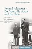 Image de Konrad Adenauer - Der Vater, die Macht und das Erbe: Das Tagebuch des Monsignore Paul Adenauer 1961-
