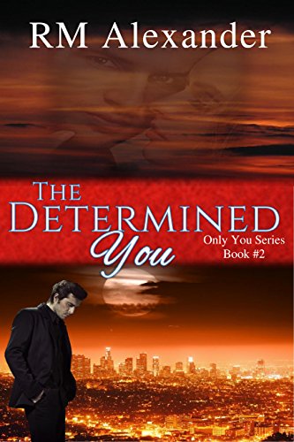 The Determined You (The Only You Series, a Romantic Suspense series Book 2) by [Alexander, RM]