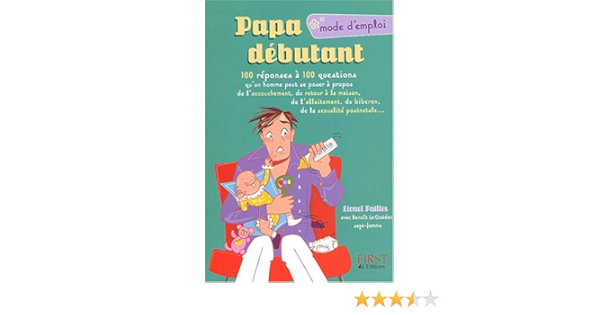 Amazon Fr Papa Debutant Mode D Emploi Pailles L Livres