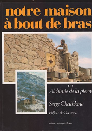 couverture de : Notre maison &agrave; bout de bras ou Alchimie de la pierre