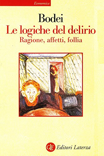 Le logiche del delirio: Ragione, affetti, follia Le logiche del delirio: Ragione, affetti, follia