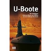 U-Boote: Die wichtigsten Untersee-Boote und -Waffen von den Anfängen bis heute