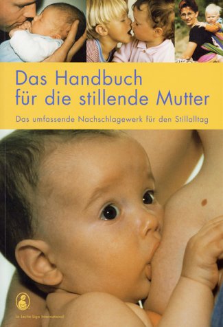 Download Das Handbuch für die stillende Mutter: Das umfassende Nachschlagewerk für den Stilltag Download Das Handbuch für die stillende Mutter: Das umfassende Nachschlagewerk für den Stilltag