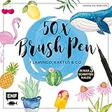 50 x Brush Pen - Flamingo, Kaktus und Co.: Die beliebtesten Brush-Pen-Motive in max. 5 Schritten malen by Verena Kaltenecker