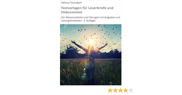 Textvorlagen Fur Leserbriefe Und Diskussionen Fur Klassenarbeiten Und Ubungen Mit Aufgaben Und Losungshinweisen 2 Auflage Ebook Tornsdorf Helmut Amazon De Kindle Shop