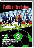 Image de Fußballtraining 180 praktische Übungen - Band 3.