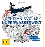 Geheimnisvolle Unterwasserwelt: Ausmalen und entspannen (GU Kreativ Spezial) by 