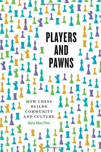 Download Players and Pawns: How Chess Builds Community and Culture