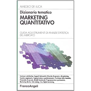 Dizionario tematico. Marketing quantitativo. Guida agli strumenti di analisi statisti