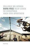 Born Free: Mein Leben im Südafrika nach der Apartheid by
