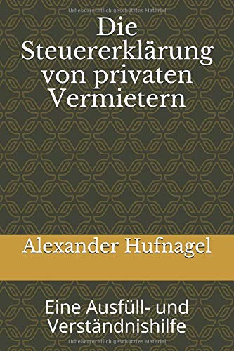 Preisvergleich Produktbild Die Steuererklärung von privaten Vermietern: Eine Ausfüll- und Verständnishilfe
