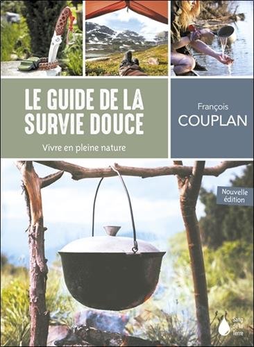 Télécharger Le guide de la survie douce - Vivre en pleine nature Gratuit