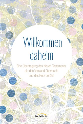 Download Willkommen daheim: Eine Übertragung des Neuen Testaments, die den Verstand überrascht und das Herz berührt. Download Willkommen daheim: Eine Übertragung des Neuen Testaments, die den Verstand überrascht und das Herz berührt.