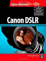 Book's Cover of CANON DSLR: The Ultimate Photographer's Guide