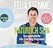 Natürlich sein: Das ganzheitliche Life-Coaching-Programm by Felix Klemme