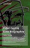 Fidel Castro: Eine Biographie by