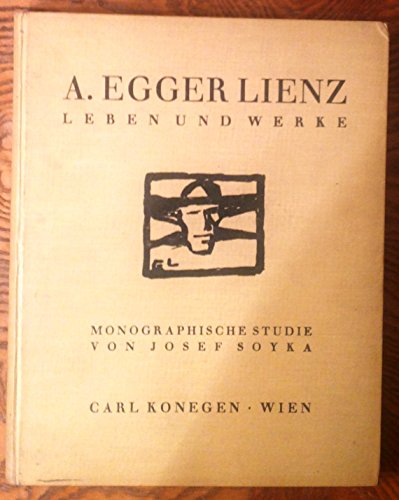 A. Egger Lienz, Leben und Werke, monographische Studie.
