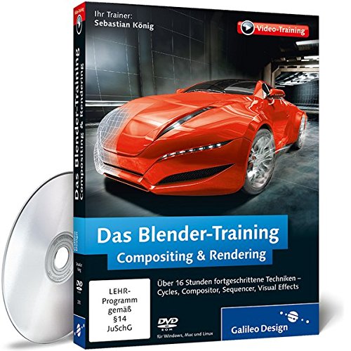 Das Blender-Training: Compositing & Rendering (Galileo Design)