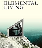 Elemental Living: Contemporary Houses in Nature (Architecture) by