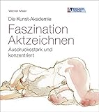 Image de Die Kunst-Akademie. Faszination Aktzeichnen: Ausdrucksstark und konzentriert