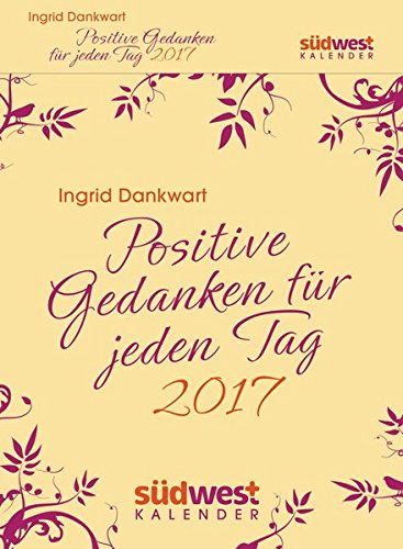 Positive Gedanken für jeden Tag 2017 Textabreißkalender