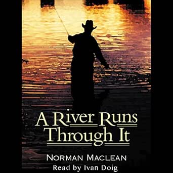A River Runs Through It Audio Download Amazon In Norman Maclean Ivan Doig Highbridge A Division Of Recorded Books amazon in