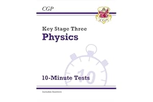 KS3 Physics 10-Minute Tests (with answers): for Years 7, 8 and 9 (CGP KS3 10-Minute Tests)