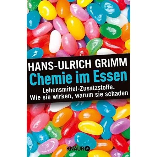 Chemie im Essen: Lebensmittel-Zusatzstoffe. Wie sie wirken, warum sie schaden