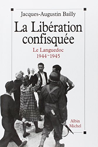 La Libération confiquée : Le Languedoc 1944-1945 en ligne