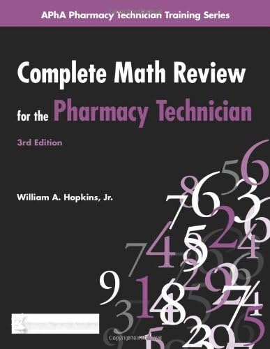 Complete Math Review for the Pharmacy Technician (Apha Pharmacy Technician Training Series) by William A., Jr. Hopkins (2010) Paperback
