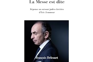 La Messe est dite Réponse au sursaut judéo-chrétien d’Éric Zemmour