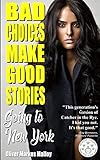 Bad Choices Make Good Stories: Going to New York by 