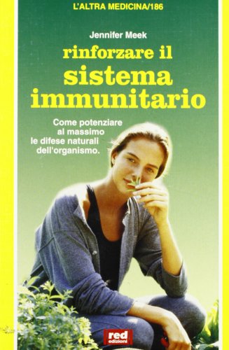 Rinforzare il sistema imunitario. Come potenziare al massimo le difese naturali