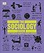 The Sociology Book (Big Ideas Simply Explained) by 