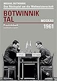 Image de Revanchewettkampf um die Schachweltmeisterschaft Botwinnik - Tal Moskau 1961 (Praxis Schach)