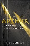 Image de The Book of Arthur: Lost Tales from the Round Table: The Lost Legends of King Arthur and His Knights of the Round Table