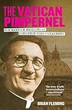 The Vatican Pimpernel: The Wartime Exploits of Monsignor Hugh O'Flaherty by 
