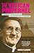 The Vatican Pimpernel: The Wartime Exploits of Monsignor Hugh O'Flaherty by 