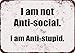 Produktbild RGTG I am Not Anti-Social, I am Anti-Stupid. Funny Metal Tin Sign 12X18 inches