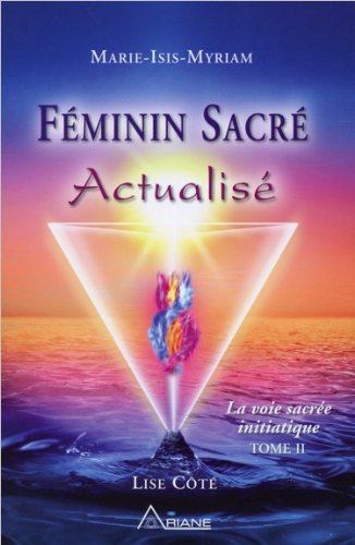Téléchargement gratuit de livres audio Féminin Sacré Actualisé - La voie sacrée initiatique, tome 2 by author DJVU MOBI 2896260951